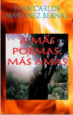 A más Poemas, más Amas (eBook, ePUB) - Bernal, Juan Carlos Martinez