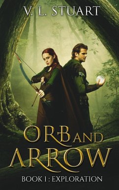 Orb and Arrow, Book I: Exploration (eBook, ePUB) - Stuart, V. L. Orb and Arrow, Book I: Exploration (eBook, ePUB) - Stuart, V. L.