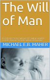 The Will of Man (Man, the image of God, #1) (eBook, ePUB)