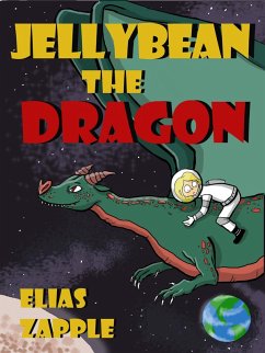 Jellybean the Dragon (Jellybean the Dragon Stories American-English Edition, #1) (eBook, ePUB) - Zapple, Elias