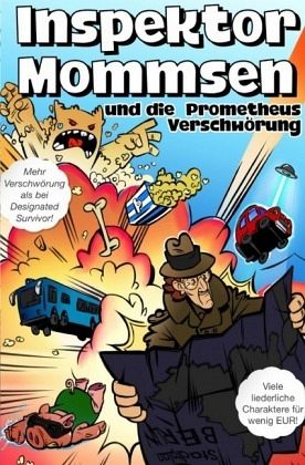 Inspektor Mommsen und die Prometheus-Verschwörung Inspektor Mommsen und die Prometheus-Verschwörung