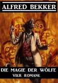 Die Magie der Wölfe: Vier Romane