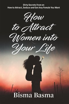 How to Attract Women into Your Life (eBook, ePUB) - Basma, Bisma