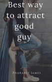 Best way to attract good guy (eBook, ePUB)