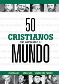 50 Cristianos Que Cambiaron El Mundo
