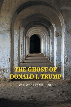The Ghost of Donald J. Trump - Westmoreland, W. I.