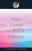 Nous sommes la Beauté éternelle