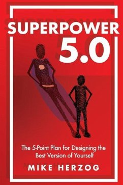 Superpower 5.0: The 5-Point Plan for Designing the Best Version of Yourself - Herzog, Mike