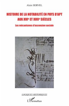 Histoire de la notabilité en pays d'Apt aux XVIe et XVIIe siècles - Servel, Alain