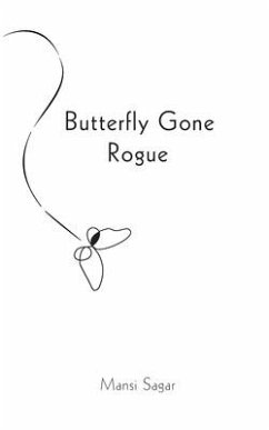 Butterfly Gone Rogue - Sagar, Mansi
