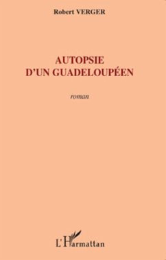 Autopsie d'un guadeloupéen - Verger, Robert