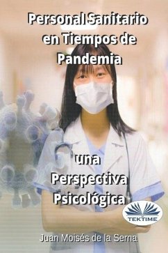 Personal Sanitario En Tiempos De Pandemia Una Perspectiva Psicologica - Juan Moisés de la Serna