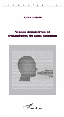 Visées discursives et dynamiques du sens commun - Longhi, Julien