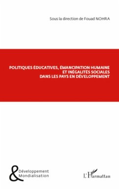 Politiques éducatives, émancipation humaine et inégalités sociales dans les pays en développement - Nohra, Fouad