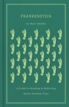 Frankenstein: A Guide to Reading and Reflecting - Prior, Karen Swallow; Shelley, Mary