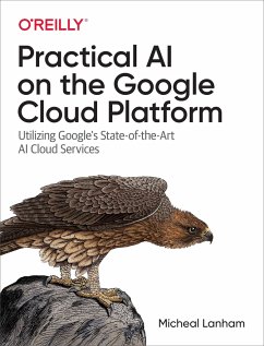 Practical AI on the Google Cloud Platform - Lanham, Micheal