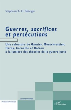 Guerres, sacrifices et persécutions - Belanger, Stephanie A. H.