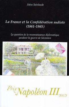 La France et la Confédération sudiste (1861-1865) - Sainlaude, Stève