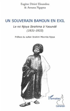 Un souverain bamoun en exil - Eloundou, Eugène Désiré; Ngapna, Arouna