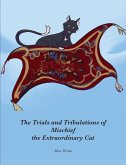 The Trials and Tribulations of Mischief the Extraordinary Cat