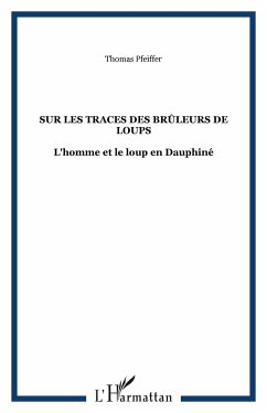 Sur les traces des Brûleurs de loups - Pfeiffer, Thomas