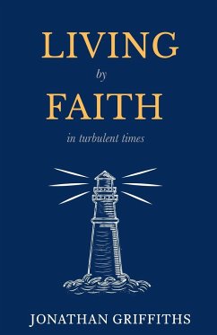 Living by Faith in Turbulent Times - Griffiths, Jonathan