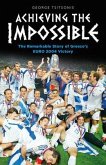 Achieving the Impossible - the Remarkable Story of Greece's EURO 2004 Victory (eBook, ePUB)