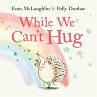 While We Can't Hug - Bild 1