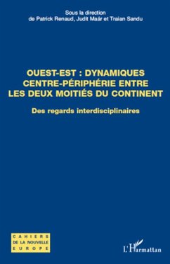 Ouest-Est : dynamiques centre-périphérie entre les deux moitiés du continent - Renaud, Patrick; Maar, Judit; Sandu, Traian