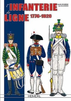L'Infanterie de Ligne Tome 1: 1776-1820 - Jouineau, ANDRE; Mongin, Jean Marie
