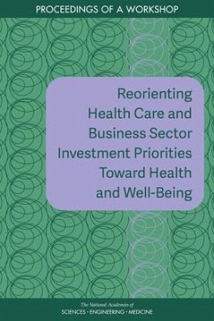 Reorienting Health Care and Business Sector Investment Priorities Toward Health and Well-Being - National Academies of Sciences Engineering and Medicine; Health And Medicine Division; Board on Population Health and Public Health Practice; Roundtable on Population Health Improvement