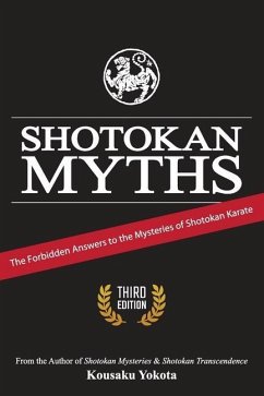 Shotokan Myths: The Forbidden Answers to the Mysteries of Shotokan Karate - Yokota, Kousaku