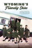 Wyoming's Friendly Skies: Training America's First Stewardesses