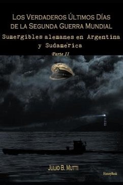 Sumergibles alemanes en Argentina y Sudamérica - Mutti, Julio B.