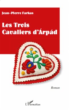 Les trois cavaliers d'Arpad - Farkas, Jean-Pierre