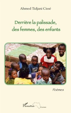 Derrière la palissade, des femmes, des enfants - Cisse, Ahmed Tidjane