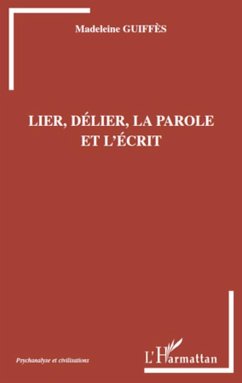 Lier, délier, la parole et l'écrit - Guiffes, Madeleine