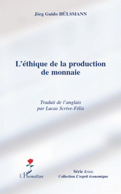 L'éthique de la production de monnaie - Hülsmann, Jörg Guido