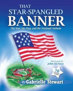 That Star Spangled Banner: The War, the Flag and the National Anthem - Stewart, Gabrielle