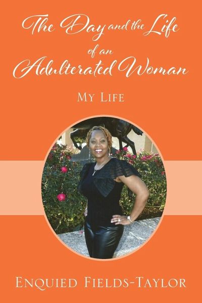 The Day and the Life of an Adulterated Woman The Day and the Life of an Adulterated Woman