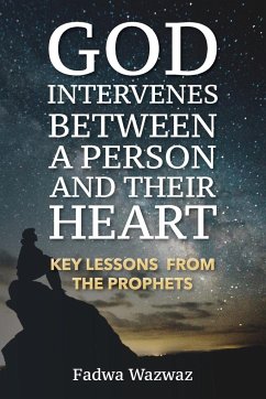 GOD INTERVENES BETWEEN A PERSON AND THEIR HEART - Wazwaz, Fadwa
