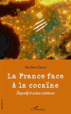 La France face à la cocaïne - Llorca, Aurélien