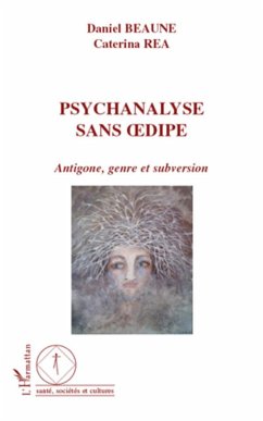 Psychanalyse sans Oedipe - Rea, Caterina; Beaune, Daniel