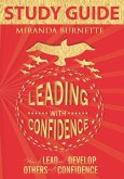 Leading With Confidence Study Guide: How to Lead and Develop Others With Confidence