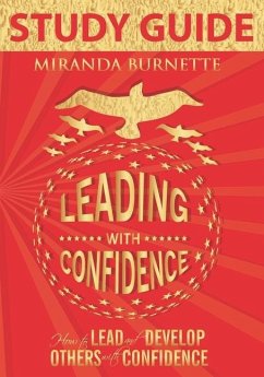 Leading With Confidence Study Guide: How to Lead and Develop Others With Confidence - Burnette, Miranda