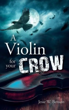 A Violin For Your Crow - Benson, Jesse W.