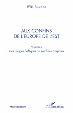 Aux confins de l'Europe de l'Est (volume 1) - Raczka, Witt