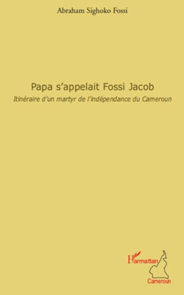 Papa s'appelait Fossi Jacob Papa s'appelait Fossi Jacob