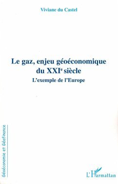 Le gaz, enjeu géoéconomique du XXIe siècle - Du Castel, Viviane