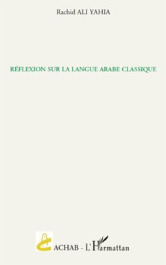 Réflexion sur la langue arabe classique - Ali Yahia, Rachid